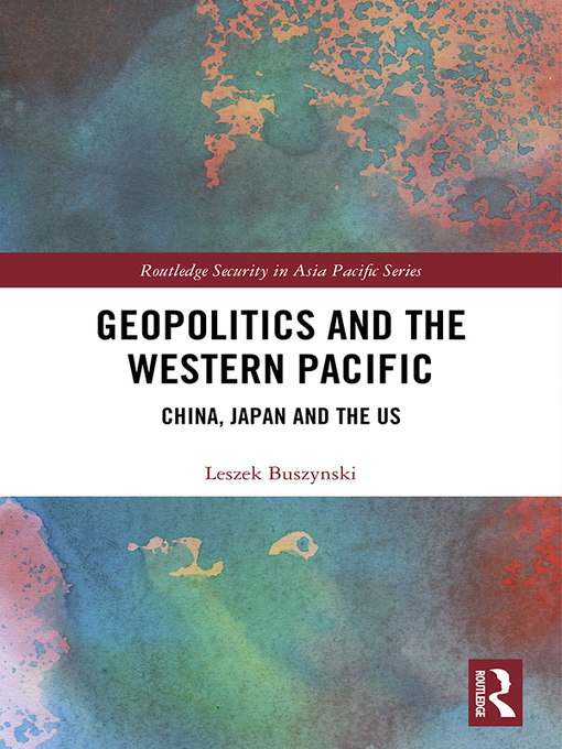 Title details for Geopolitics and the Western Pacific by Leszek Buszynski - Available
